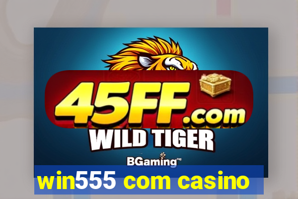 win555 com casino